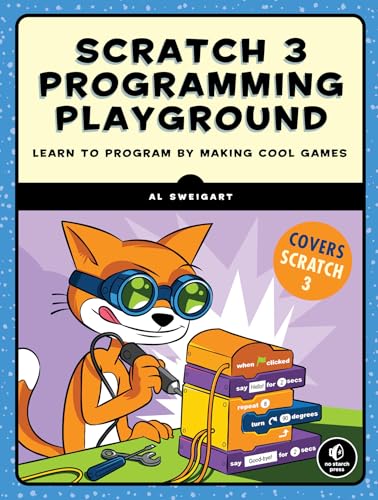 Scratch 3 Programming Playground: Learn to Program by Making Cool Games