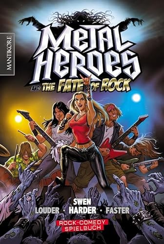 Metal Heroes – and the Fate of Rock: Ein Rock-Comedy Spielbuch von Mantikore Verlag