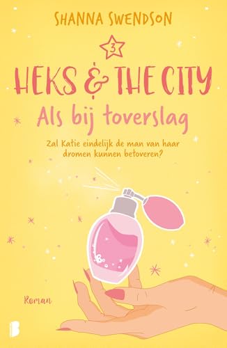 Als bij toverslag: Zal Katie eindelijk de man van haar dromen kunnen betoveren? (Heks & the city, 3) von Boekerij