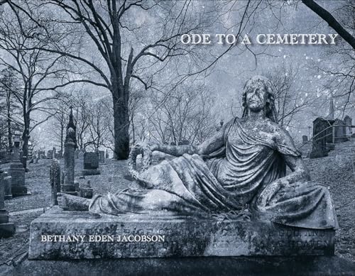 Ode to a Cemetery: Bethany Eden Jacobson