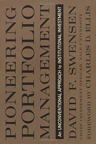 Pioneering Portfolio Management: An Unconventional Approach to Institutional Investment