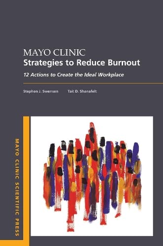 Mayo Clinic Strategies To Reduce Burnout: 12 Actions to Create the Ideal Workplace (Mayo Clinic Scientific Press) von Oxford University Press, USA
