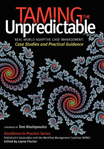 Taming the Unpredictable: Real World Adaptive Case Management: Case Studies and Practical Guidance von Future Strategies Inc