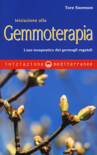Iniziazione alla gemmoterapia. L'uso terapeutico dei germogli vegetali von Edizioni Mediterranee