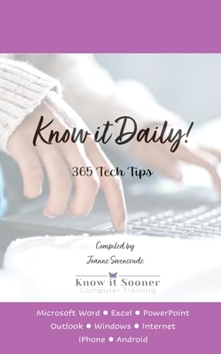 Know it Daily - 365 Tech Tips: Handy, practical tips on Microsoft Word, Excel, PowerPoint, Outlook, Windows, Internet, Smart Phones von ISBN Canada
