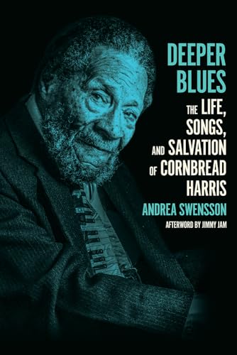 Deeper Blues: The Life, Songs, and Salvation of Cornbread Harris Deeper Blues: The Life, Songs, and Salvation of Cornbread Harris von University of Minnesota Press