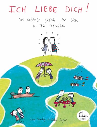 Ich liebe dich!: Das schönste Gefühl der Welt in 72 Sprachen von Eden Books