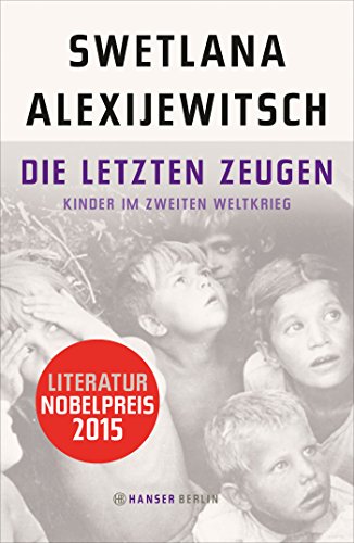 Die letzten Zeugen: Kinder im Zweiten Weltkrieg von Hanser Berlin