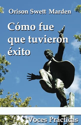 Cómo fue que tuvieron éxito: Historias de vida de hombres y mujeres exitosos contadas por ellos mismos (Selección anotada) von Independently published