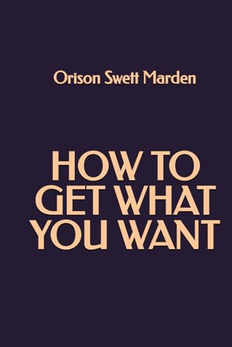 How to Get What You Want von Independently published