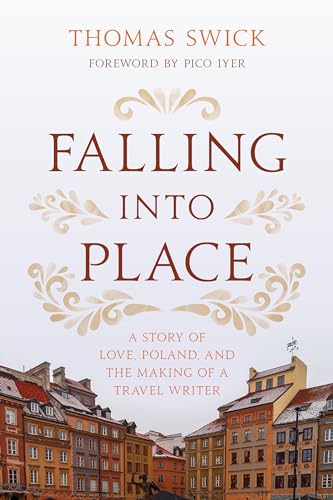 Falling into Place: A Story of Love, Poland, and the Making of a Travel Writer