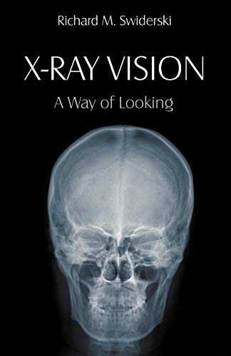 X-Ray Vision: A Way of Looking von Universal Publishers