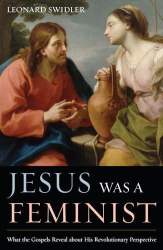 Jesus Was a Feminist: What the Gospels Reveal about His Revolutionary Perspective von Sheed & Ward