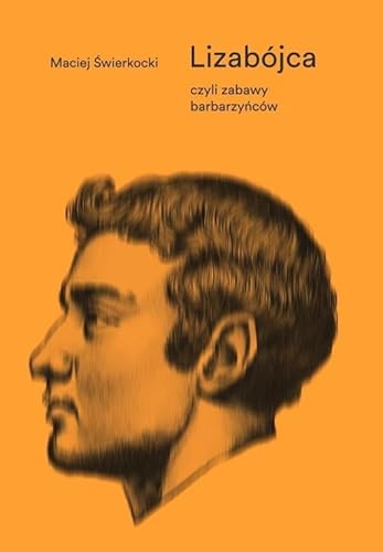 Lizabójca, czyli zabawy barbarzyńców von Dom Literatury w Łodzi