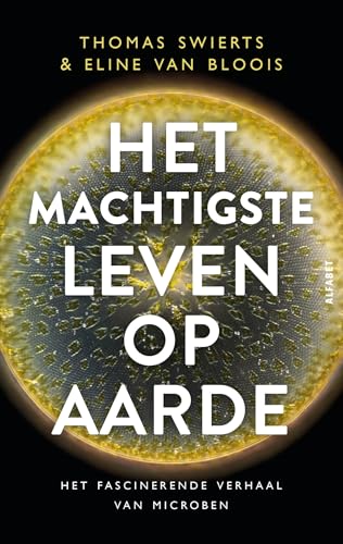 Het machtigste leven op aarde: het fascinerende verhaal van microben Het machtigste leven op aarde: het fascinerende verhaal van microben von Alfabet uitgevers
