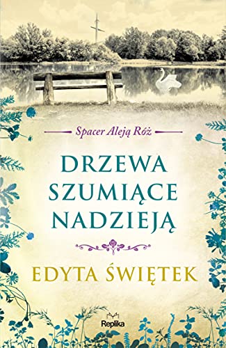 Drzewa szumiące nadzieją Spacer Aleją Róż Tom 3 von Replika