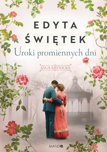 Uroki promiennych dni: Saga krynicka część IV