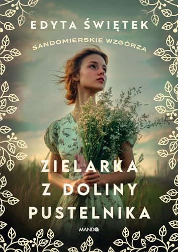 Sandomierskie wzgórza 2 Zielarka z Doliny Pustelnika