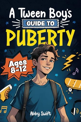 A Tween Boy's Guide to Puberty: Everything You Need to Know About Your Body, Mind, and Emotions When Growing Up. For Boys Age 8-12 (Tween Guides to Growing Up) von Bemberton
