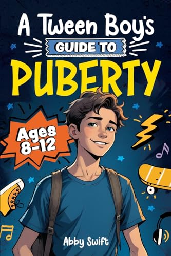 A Tween Boy's Guide to Puberty: Everything You Need to Know About Your Body, Mind, and Emotions When Growing Up. For Boys Age 8-12 (Tween Guides to Growing Up, Band 3) von Bemberton