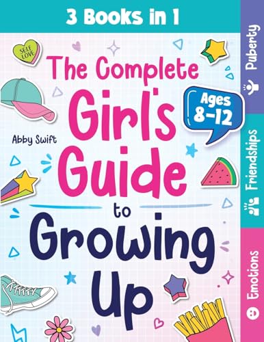 The Complete Girl's Guide to Growing Up: The 3-in-1 Puberty, Friendships & Emotions Handbook for Tween Girls 8-12 (Tween Guides to Growing Up, Band 6) von Bemberton