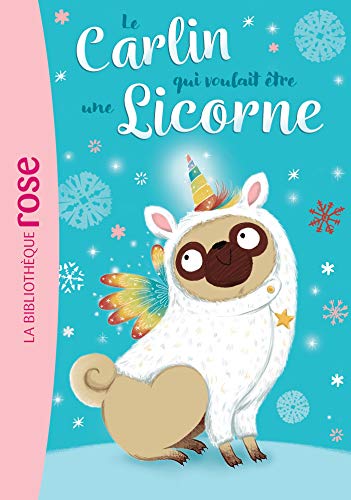 Le carlin qui voulait être... 01 - Une licorne von Hachette