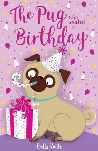 The Pug who wanted a Birthday (The Pug Who Wanted to...)