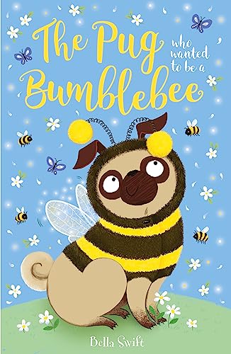 The Pug who wanted to be a Bumblebee von Orchard Books