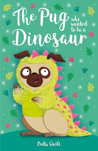 The Pug who wanted to be a Dinosaur von Hachette