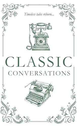 Classic Conversations Anthology: Short Stories Inspired by Great Literary Tales von Library and Archives Canada