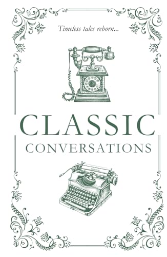Classic Conversations Anthology: Short Stories Inspired by Great Literary Tales von Library and Archives Canada