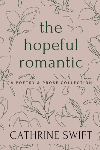 The Hopeful Romantic: a poetry & prose collection