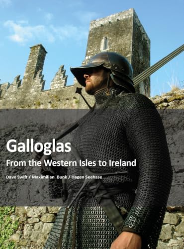 Galloglass: From the Western Isles to Ireland von Zeughaus Verlag GmbH