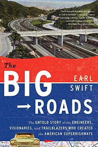 The Big Roads: The Untold Story of the Engineers, Visionaries, and Trailblazers Who Created the American Superhighways The Big Roads: The Untold Story of the Engineers, Visionaries, and Trailblazers Who Created the American Superhighways von Mariner
