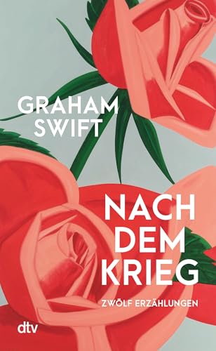 Nach dem Krieg: Zwölf Erzählungen | »Eine exzellente, erleuchtende Erzählsammlung, vielleicht sogar Swifts beste.« Kirkus Reviews von dtv Verlagsgesellschaft mbH & Co. KG