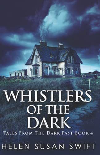 Whistlers Of The Dark (Tales From The Dark Past, Band 4)