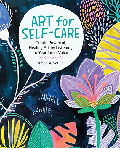 Art for Self-Care: Create Powerful, Healing Art by Listening to Your Inner Voice von Quarry Books