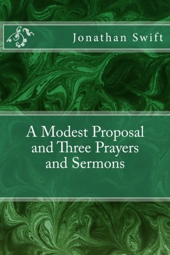 A Modest Proposal and Three Prayers and Sermons