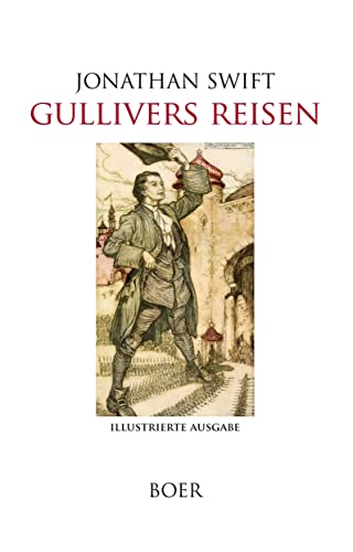 Gullivers Reisen: Mit Illustrationen von Grandville und Arthur Rackham von Boer Verlag