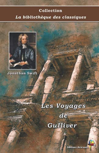Les Voyages de Gulliver - Jonathan Swift - Collection La bibliothèque des classiques: Texte intégral Les Voyages de Gulliver - Jonathan Swift - Collection La bibliothèque des classiques: Texte intégral