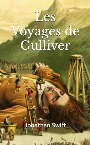 Les Voyages de Gulliver Jonathan Swift: Classique, texte intégral von Independently published