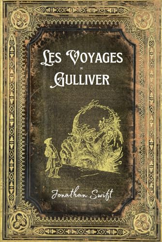 Les Voyages de Gulliver: Texte Intégral - Edition Collector (Annotée d'une biographie) von Independently published