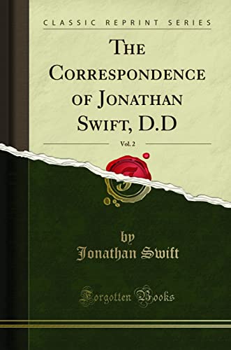 The Correspondence of Jonathan Swift, D.D, Vol. 2 (Classic Reprint)