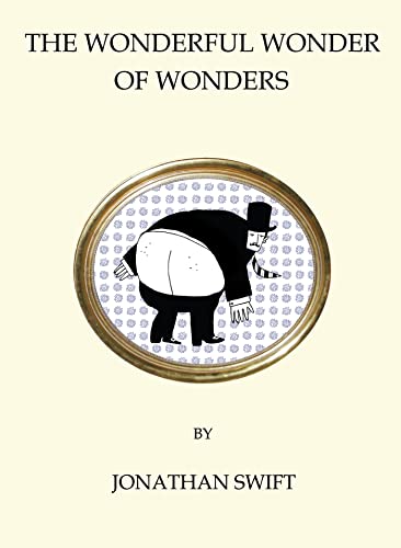 The Wonderful Wonder of Wonders: Jonathan Swift (Quirky Classics)