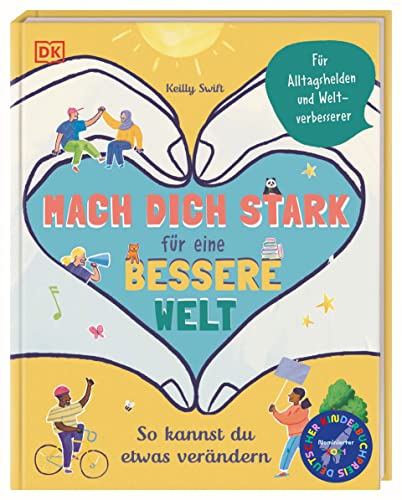 Mach dich stark für eine bessere Welt: So kannst du etwas verändern. Für Alltagshelden und Weltverbesserer von DK