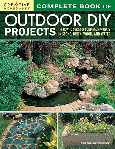 Complete Book of Outdoor DIY Projects: The How-To Guide for Building 35 Projects in Stone, Brick, Wood, and Water von Fox Chapel Publishing