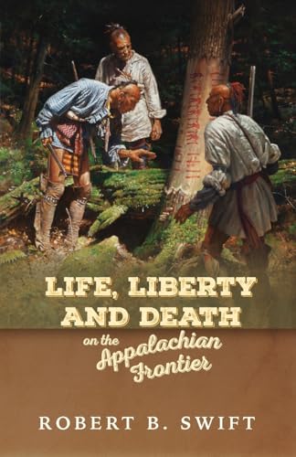 Life, Liberty and Death on the Appalachian Frontier von Masthof Press