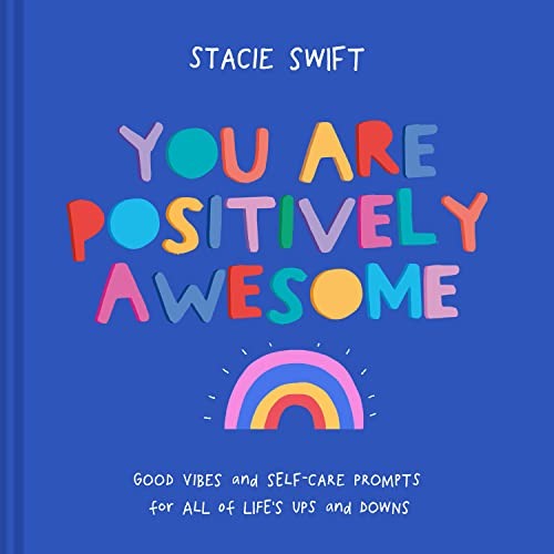 You Are Positively Awesome: Good vibes and self-care prompts for all of life's ups and downs von Pavilion Books Group Ltd.