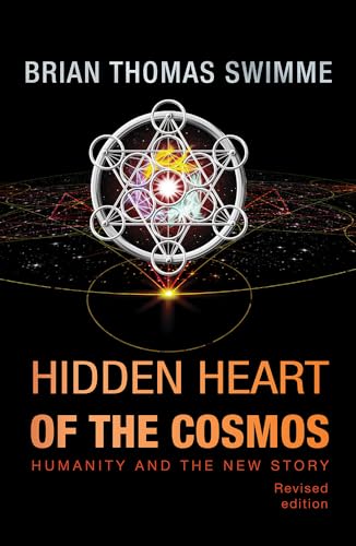 Hidden Heart of the Cosmos: Humanity and the New Story (Ecology and Justice: An Orbis Series on Integral Ecology)