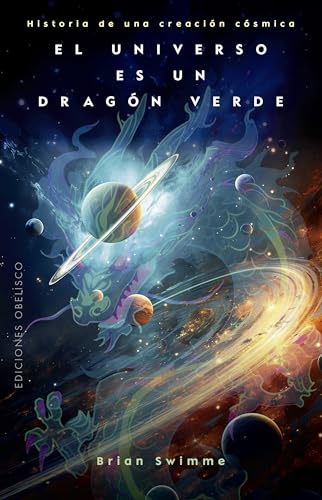 El universo es un dragón verde: Historia de una creación cósmica (Espiritualidad y vida interior) von EDICIONES OBELISCO S.L.